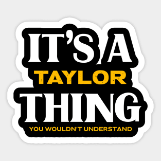 It's a Taylor Thing You Wouldn't Understand Sticker